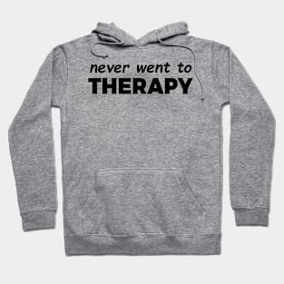 Never Went to Therapy Hoodie